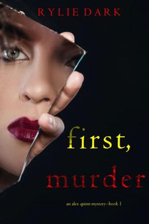 First, Murder  by Rylie Dark