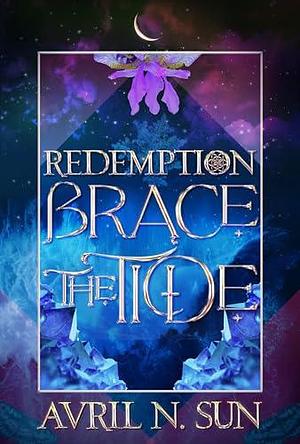 Brace the Tide: A Fantasy Romance Tale of Dark Mystery and Magic, A Perfect Read for Fall 2024, Brace for Action and Adventure (Redemption Series 1) : ebook by Avril N. Sun, Avril N. Sun