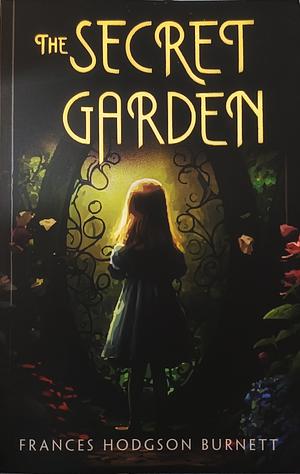 The Secret Garden by Frances Hodgson Burnett