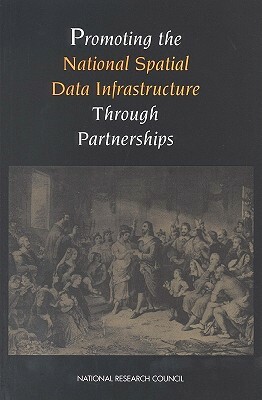 National Spatial Data Infrastructure Partnership Programs: Rethinking the Focus by Division on Earth and Life Studies, Board on Earth Sciences and Resources, National Research Council