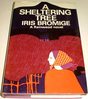 A Sheltering Tree: A Rainwood Family Novel by Iris Bromige