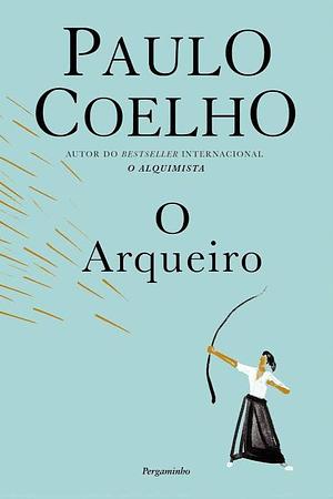 O Arqueiro by Paulo Coelho, Paulo Coelho