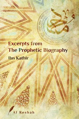 Excerpts from the Prophetic Biography by Ibn Kathir