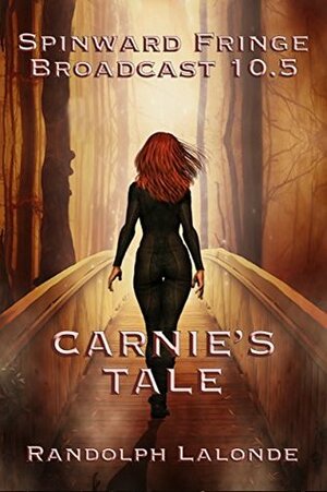 Spinward Fringe Broadcast 10.5: Carnie's Tale by Randolph Lalonde