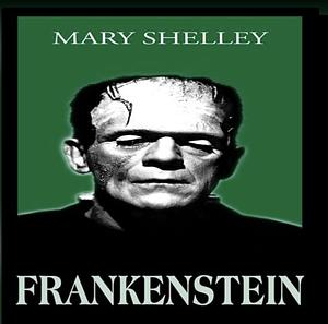 Frankenstein, or the Modern Prometheus by Mary Shelley