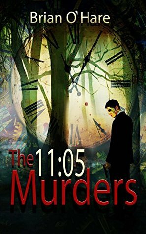 The 11:05 Murders by Brian O'Hare