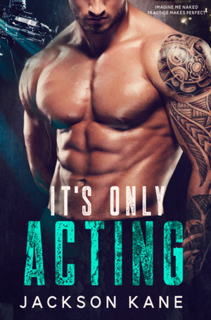 It's Only Acting by Jackson Kane