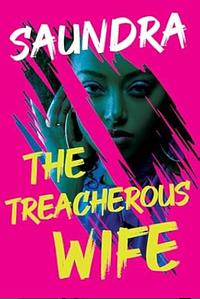 The Treacherous Wife by Saundra