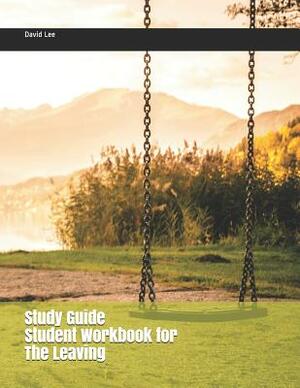 Study Guide Student Workbook for the Leaving by David Lee