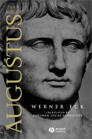 The Age of Augustus by Werner Eck, Deborah Lucas Schneider