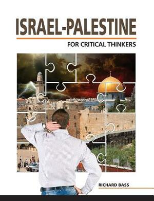 Israel-Palestine for Critical Thinkers by Richard Bass