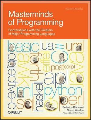 Masterminds of Programming: Conversations with the Creators of Major Programming Languages by Shane Warden, Anders Hejlsberg, Peter Weinberger, Bertrand Meyer, Bjarne Stroustrup, James Rumbaugh, Simon Peyton Jones, Brian W. Kernighan, Charles Geschke, Adin D. Falkoff, Roberto Ierusalimschy, John Hughes, James Gosling, Guido van Rossum, Don Chamberlin, Luiz Hernique de Figueiredo, Grady Booch, Charles D. Moore, Federico Biancuzzi, John Warnock, Thomas E. Kurtz, Alfred V. Aho, Tom Love, Brad Cox, Larry Wall, Paul Hudak, Robin Milner, Ivar Jacobson, Philip Walder