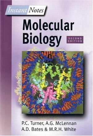 Instant Notes in Molecular Biology by Phil C. Turner, Alexander G. McLennan, Andrew D. Bates, M.R.H. White