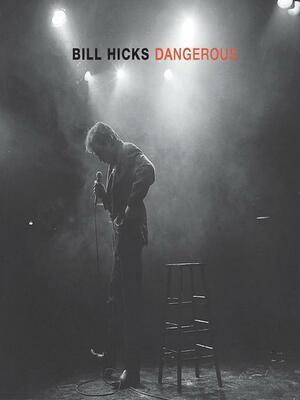 Dangerous by Bill Hicks