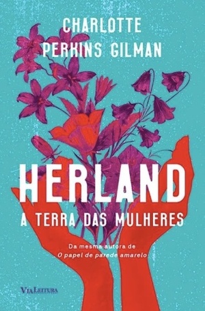 Herland: A Terra das Mulheres by Charlotte Perkins Gilman