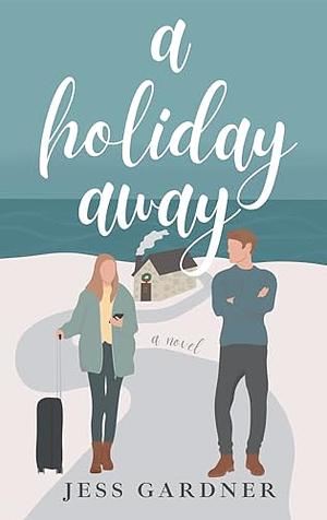 A Holiday Away by Jess Gardner