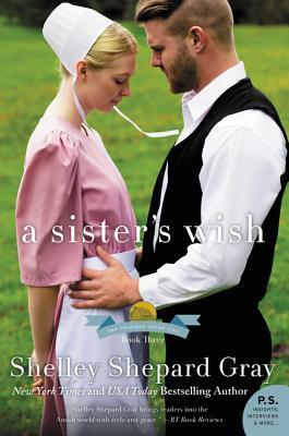 A Sister's Wish: The Charmed Amish Life, Book Three by Shelley Shepard Gray