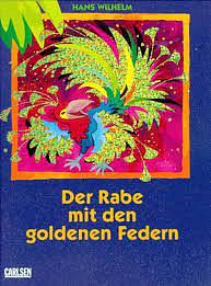 Der Rabe mit den goldenen Federn by Inge M. Artl, Hans Wilhelm