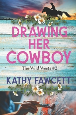 Drawing Her Cowboy: A Clean Small Town Romance by Kathy Fawcett