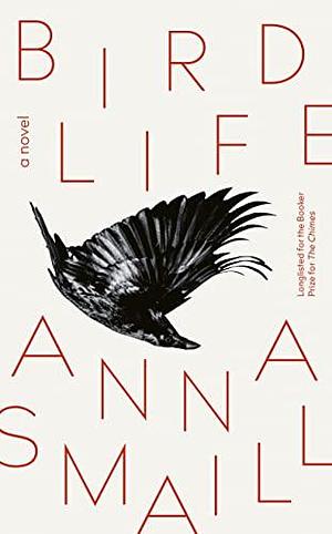 Bird Life: a novel by Anna Smaill, Anna Smaill