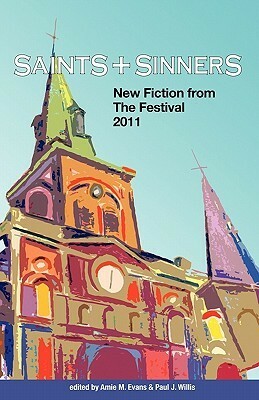 Saints & Sinners: New Fiction from the Festival 2011 by Paul J. Willis, Jeff Lindemann, Sally Bellerose, Suzanne Hudson, Amie M. Evans, David-Matthew Barnes, John Morgan Wilson, Joe Formichella, J.R. Greenwall, 'Nathan Burgoine, Cecelia Tan, Tasha C. Miller, Felice Picano, Noel Alumit