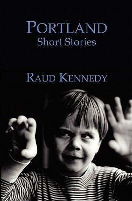 Portland: Short Stories by Raud Kennedy