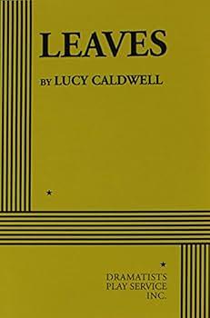 Leaves - Acting Edition by Lucy Caldwell, Lucy Caldwell