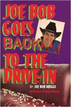 Joe Bob Goes Back To The Drive-In by Joe Bob Briggs