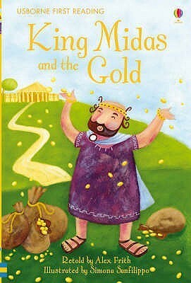 King Midas And The Gold by Simona Sanfilipo, Alex Frith