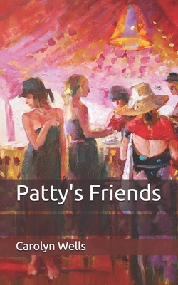 Patty's Friends by Carolyn Wells