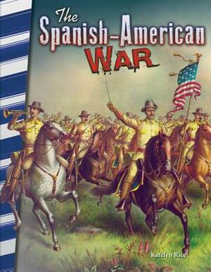 The Spanish-American War by Katelyn Rice