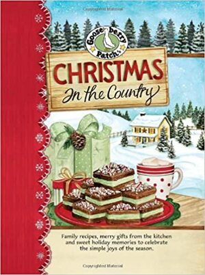 Christmas in the Country: Family Recipes, Merry Gifts from the Kitchen and Sweet Holiday Memories to Celebrate the Simple Joys of the Season. by Gooseberry Patch