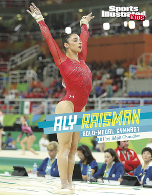 Aly Raisman: Gold-Medal Gymnast by Matt Chandler