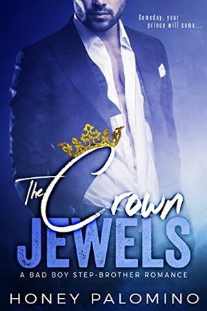 THE CROWN JEWELS: A Billionaire Bad Boy Step-Brother Romance by Honey Palomino