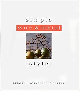 Simple Wire & Metal Style by Deborah Schneebeli-Morrell