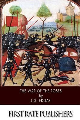 The War of the Roses by J. G. Edgar