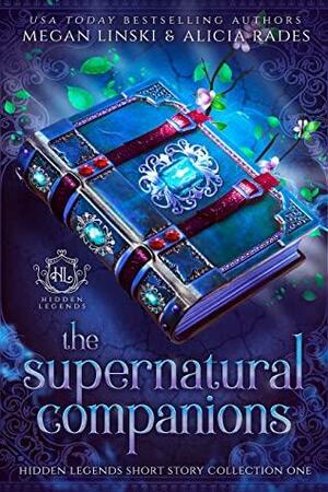 The Supernatural Companions by Megan Linski, Alicia Rades, Hidden Legends