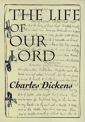 The Life of Our Lord by Charles Dickens