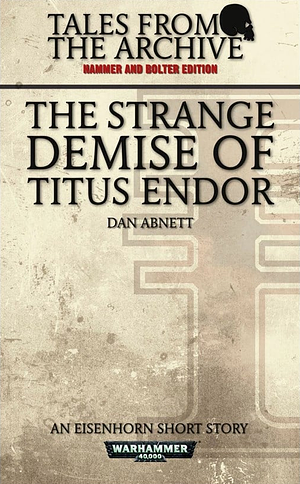 The Strange Demise of Titus Endor by Dan Abnett