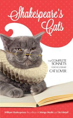 Shakespeare's Cats: The Complete Sonnets for the Literary Cat-Lover by William Shakespeare