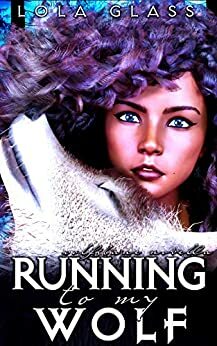 Running to my Wolf by Lola Glass