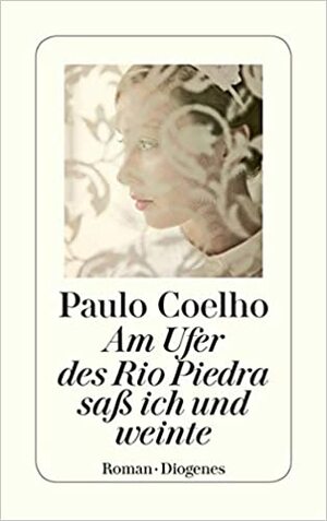 Am Ufer des Rio Piedra saß ich und weinte by Paulo Coelho