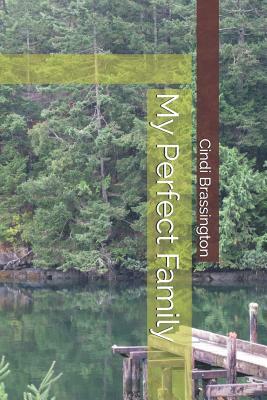 My Perfect Family by Cindi Brassington