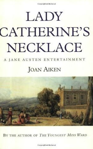 Lady Catherine's Necklace by Jane Austen, Joan Aiken