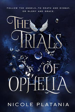 The Trials of Ophelia by Nicole Platania