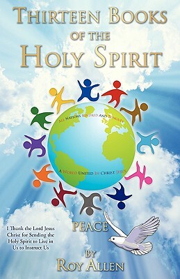 Thirteen Books of the Holy Spirit by Roy Allen