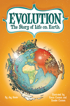 Evolution: The Story of Life on Earth by Zander Cannon, Jay Hosler, Kevin Cannon