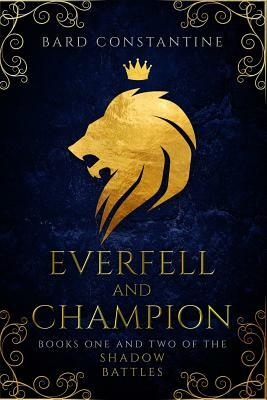 Everfell and Champion: Books One and Two of the Shadow Battles by Bard Constantine