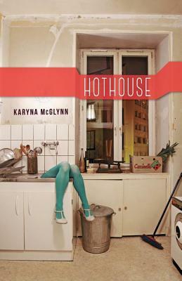 Hothouse by Karyna McGlynn