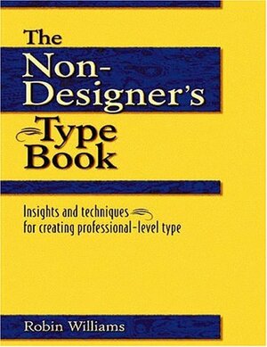 The Non-Designer's Type Book by Robin P. Williams